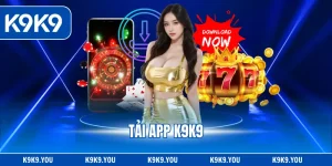 Tải App K9K9 - Quy Trình Thực Hiện Nhanh Chóng Nhất